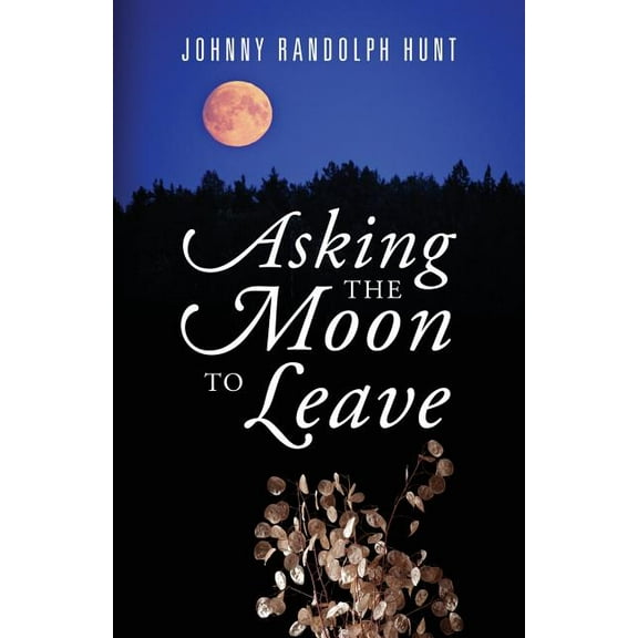 Asking the Moon to Leave, (Paperback)
