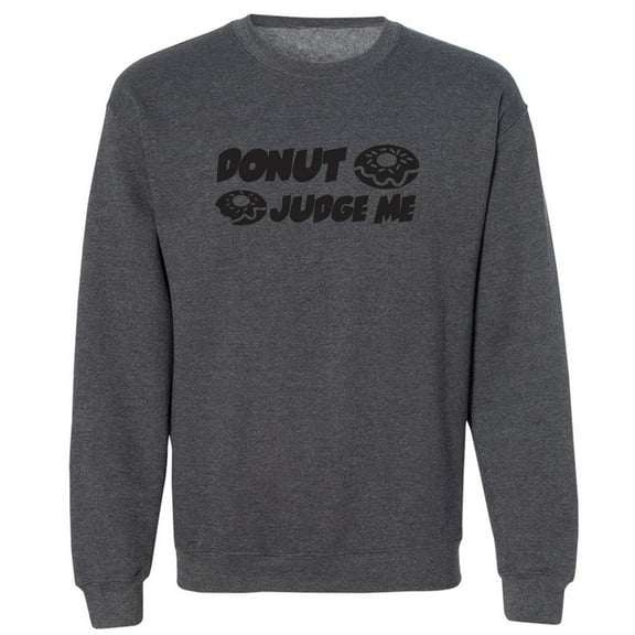 Donut Judge Me Crewneck Sweatshirt
