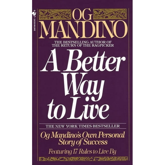 A Better Way to Live: Og Mandino's Own Personal Story of Success Featuring 17 Rules to Live by, (Paperback)