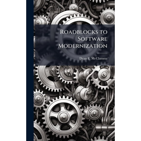 Roadblocks to Software Modernization, (Hardcover)