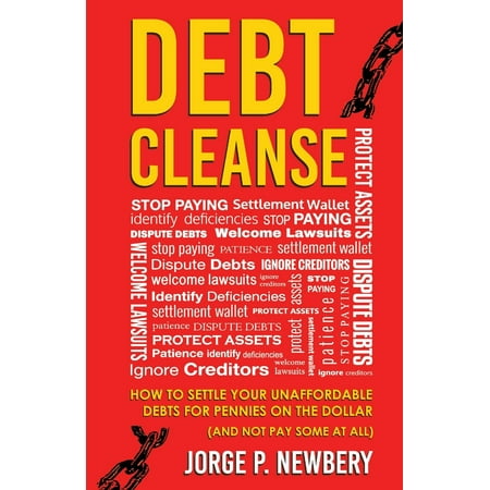 Debt Cleanse : How to Settle Your Unaffordable Debts for Pennies on the Dollar (and Not Pay Some at (Best Way To Settle Debt)