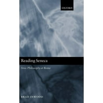 Reading Seneca: Stoic Philosophy at Rome, (Hardcover)