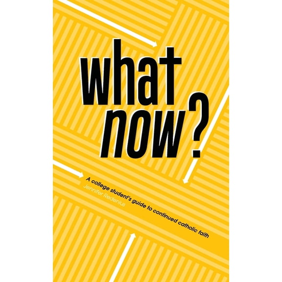 What Now?: A College Student's Guide to Continued Catholic Faith, (Paperback)