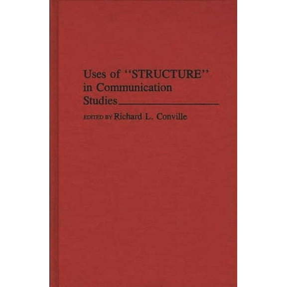 Uses of Structure in Communication Studies, (Hardcover)