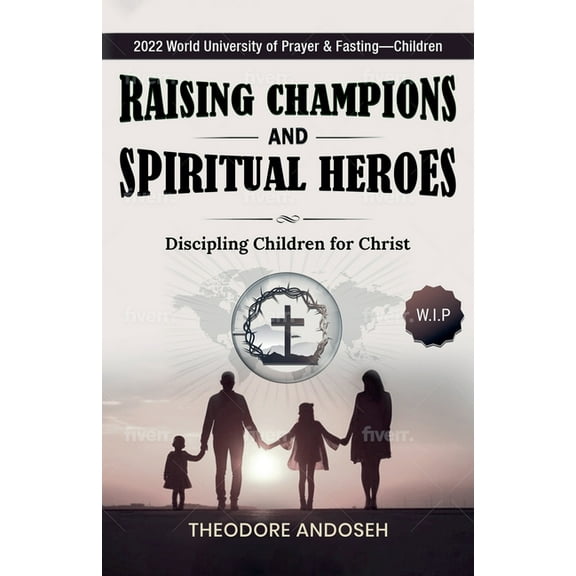 Discipling Children Raising Champions and Spiritual Heroes, Book 9, (Paperback)