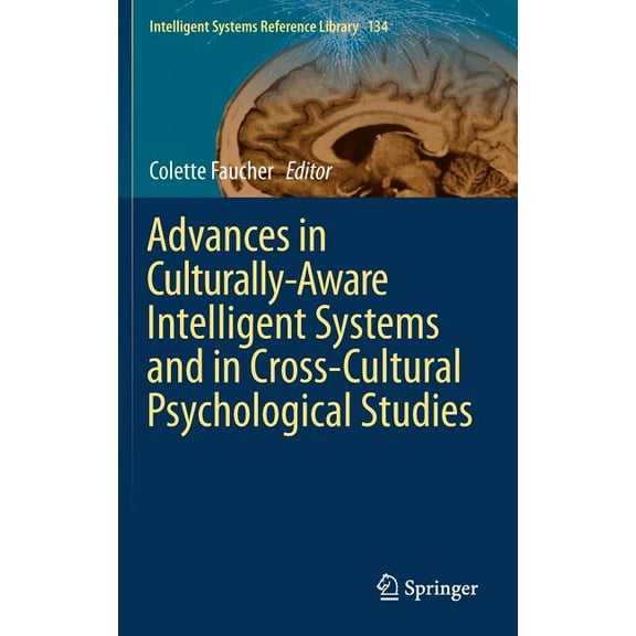 Intelligent Systems Reference Library Advances in Culturally-Aware Intelligent Systems and in Cross-Cultural Psychological Studies, Book 134, (Hardcover)