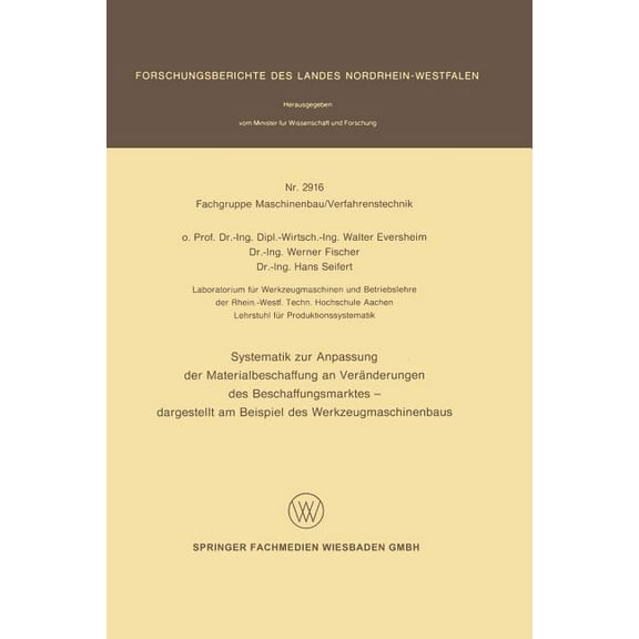 Forschungsberichte Des Landes Nordrhein- Systematik Zur Anpassung Der Materialbeschaffung an VerÃ¤nderungen Des Beschaffungsmarktes: Dargestellt Am Beispiel Des W, Book 2916, (Paperback)