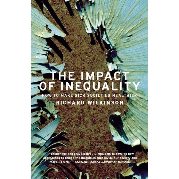 The Impact of Inequality: How to Make Sick Societies Healthier, (Paperback)