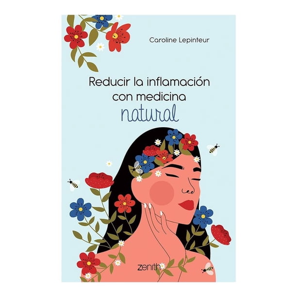 Reducir la Inflamación con Medicina Natural Zenith México Caroline Lepinteur