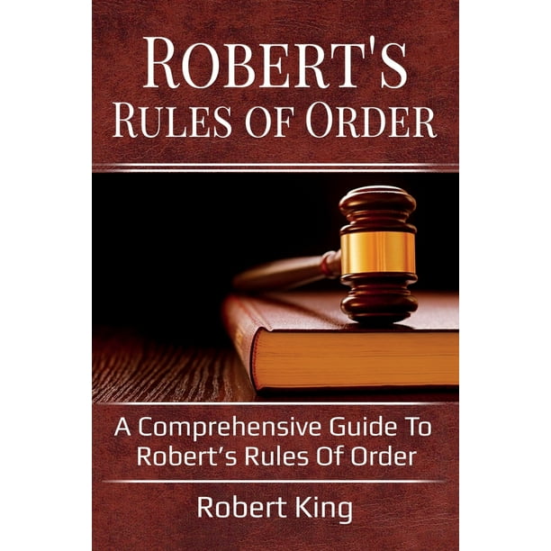 Robert's Rules of Order A comprehensive guide to Robert's Rules of