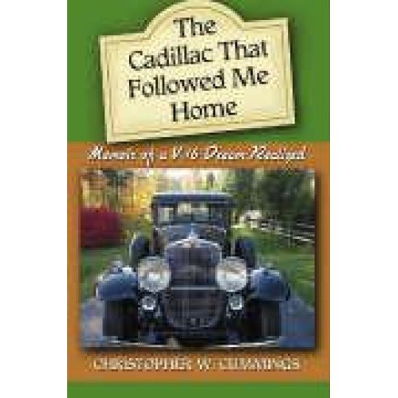 The Cadillac That Followed Me Home: Memoir of a V-16 Dream Realized
