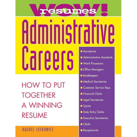 Wow! Resumes Wow! Resumes for Administrative Careers: How to Put Together a Winning Resume, (Paperback)