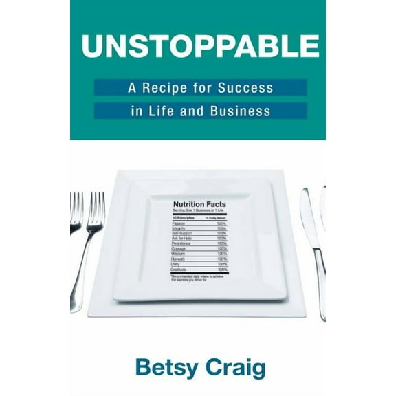 Unstoppable: A Recipe for Success in Life and Business, (Paperback)