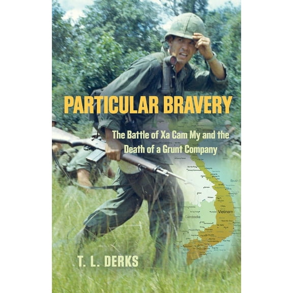 Particular Bravery: The Battle of Xa Cam My and the Death of a Grunt Company, (Paperback)