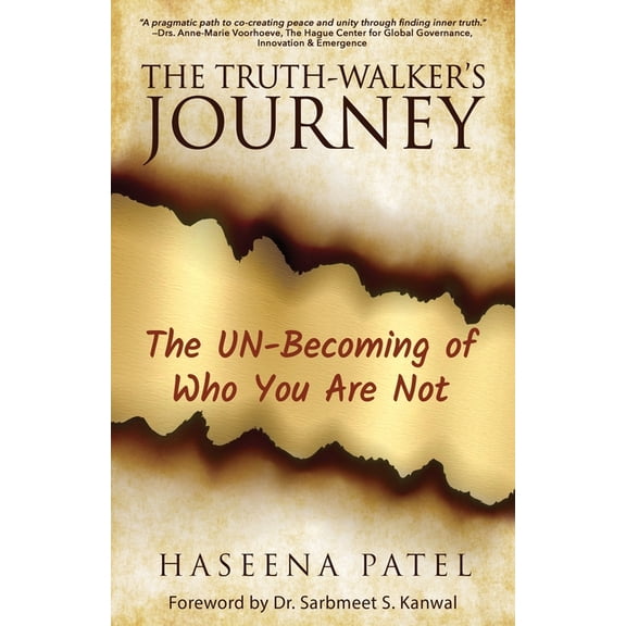 The Truth-Walker's Journey: The UN-Becoming of Who You Are Not, (Paperback)