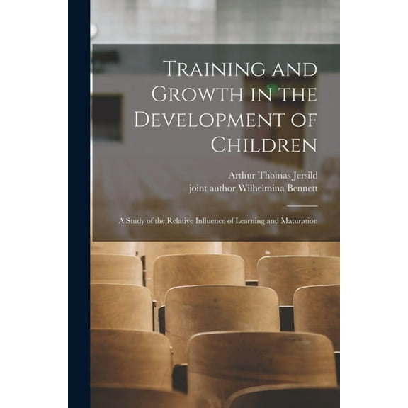 Training and Growth in the Development of Children; a Study of the Relative Influence of Learning and Maturation, (Paperback)