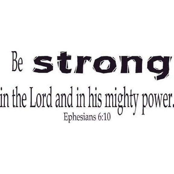 Ephesians 6:10, Bible Verse Vinyl Wall Decal by Scripture Wall Art, 11"x22" Black, Christian