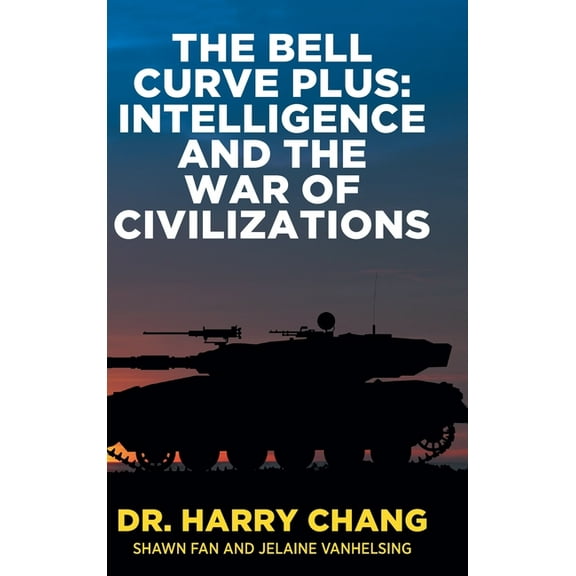 The Bell Curve Plus: Intelligence and The War of Civilizations, (Hardcover)