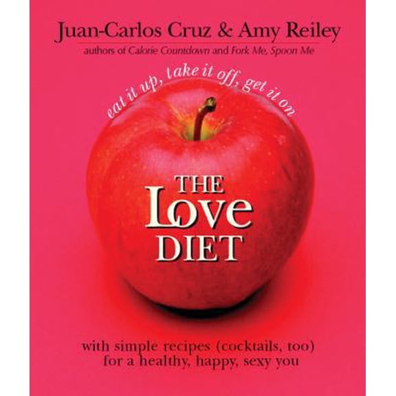 Pre-Owned The Love Diet: Eat It Up, Take It Off, Get It On With Simple Recipes (Cocktails, Too) for a Healthy, Happy, Sexy You (Paperback) 0977412032 9780977412037