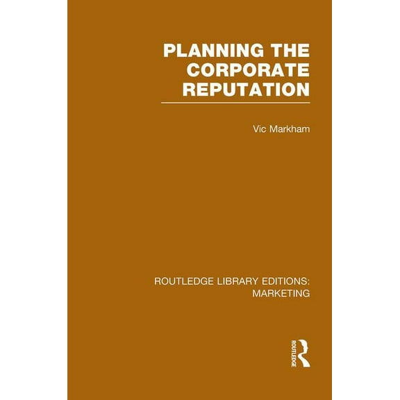 Routledge Library Editions: Marketing Planning the Corporate Reputation (RLE Marketing), (Paperback)