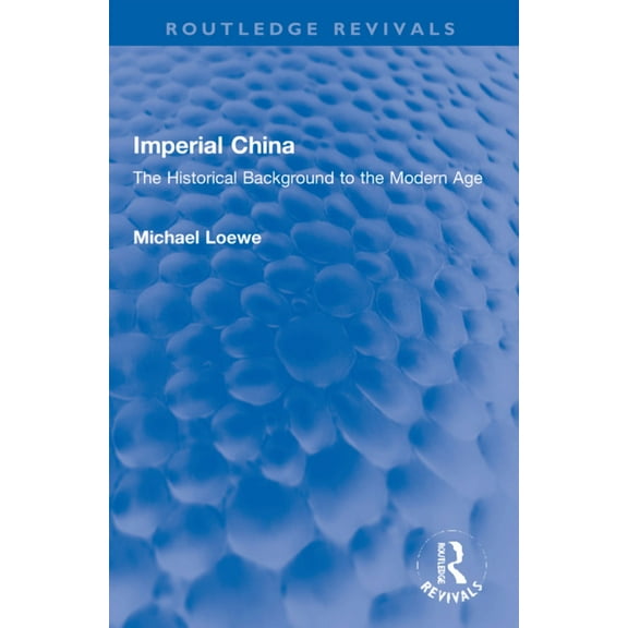 Routledge Revivals Imperial China: The Historical Background to the Modern Age, (Paperback)