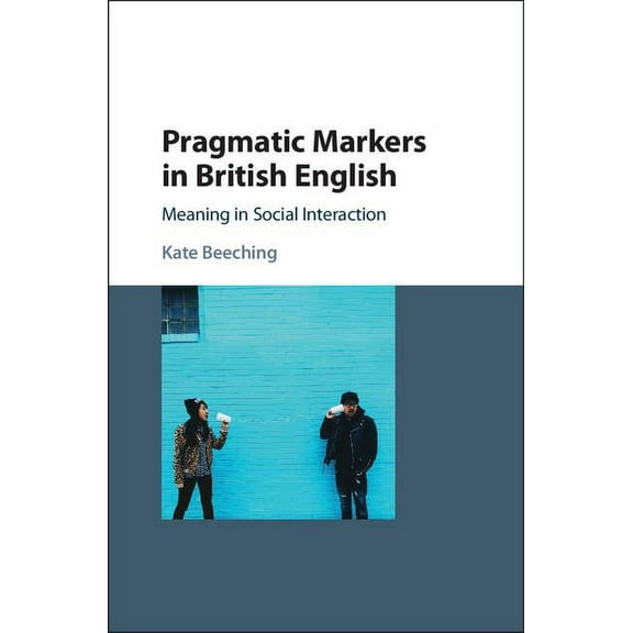 Pragmatic Markers in British English, (Hardcover)