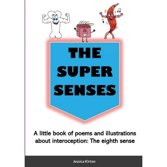 The Super Senses: A little book of poems and illustrations about Interoception: The eighth sense., (Paperback)