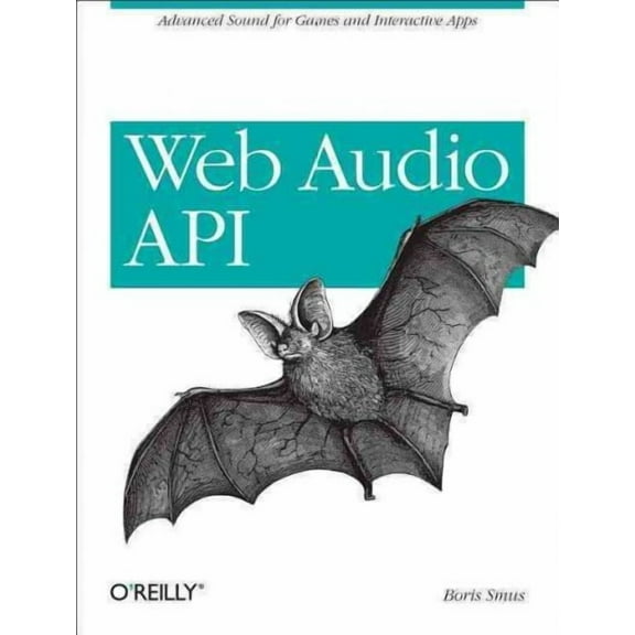 Web Audio API: Advanced Sound for Games and Interactive Apps (Paperback)