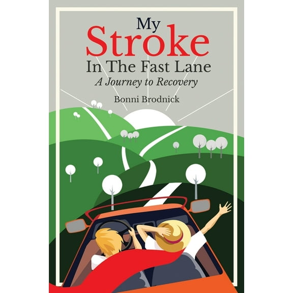 My Stroke in the Fast Lane: A Journey to Recovery, (Paperback)