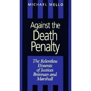 Angle View: Against the Death Penalty: The Relentless Dissents of Justices Brennan and Marshall, Used [Hardcover]