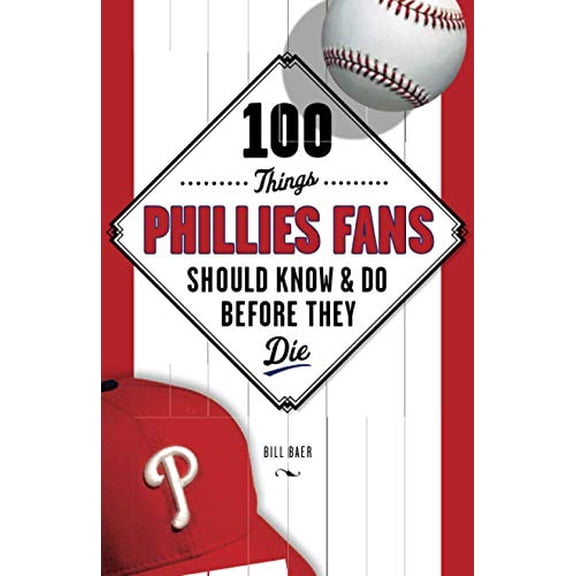 Pre-Owned 100 Things Phillies Fans Should Know & Do Before They Die (Paperback) 1600786782 9781600786785