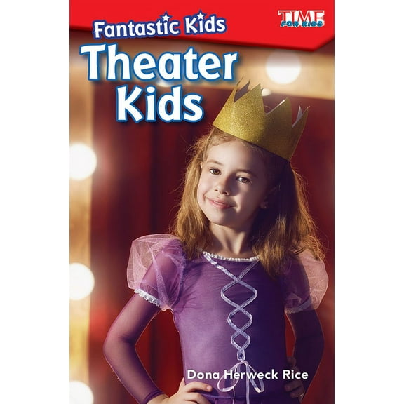 Time for Kids(r) Informational Text Fantastic Kids: Theater Kids, (Paperback)