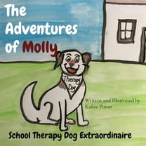 The Adventures of Molly: School Therapy Dog Extraordinaire, (Paperback)