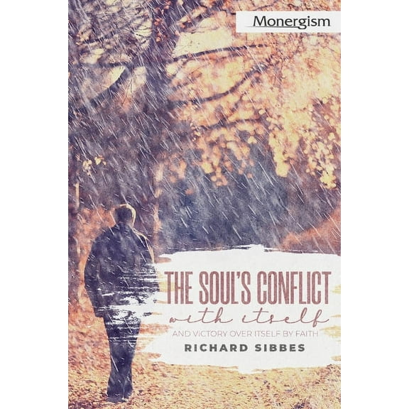 The Soul's Conflict with Itself and Victory over Itself by Faith, (Paperback)