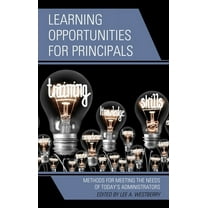 Learning Opportunities for Principals: Methods for Meeting the Needs of Today's Administrators, (Paperback)
