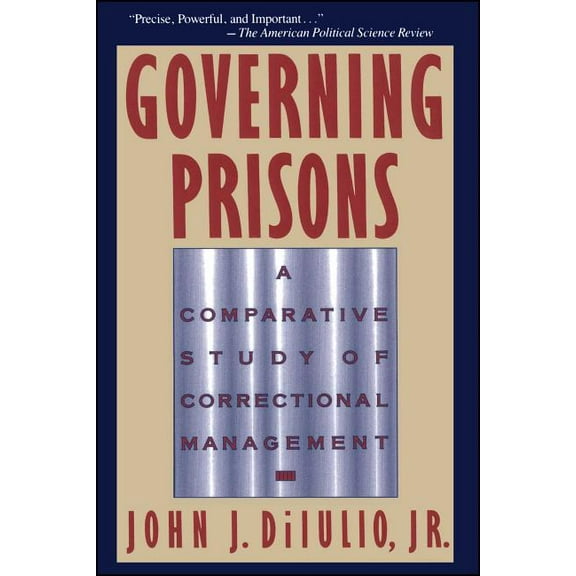 Governing Prisons: A Comparative Study of Correctional Management, (Paperback)