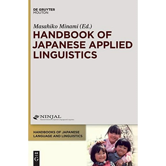Handbook of Japanese Applied Linguistics Handbooks of Japanese Language and Linguistics, 10 Hardcover 1614512450 9781614512455 Masahiko Minami