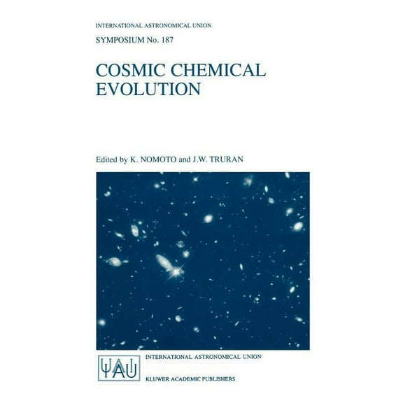 International Astronomical Union Symposi Cosmic Chemical Evolution: Proceedings of the 187th Symposium of the International Astronomical Union, Held at Kyoto, Ja, Book 187, (Hardcover)