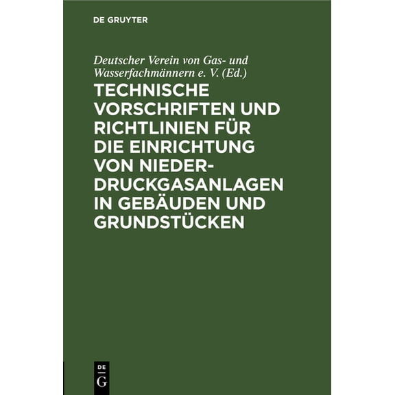 Technische Vorschriften Und Richtlinien Für Die Einrichtung Von Niederdruckgasanlagen in Gebäuden Und Grundstücken: Dvgw, (Hardcover)