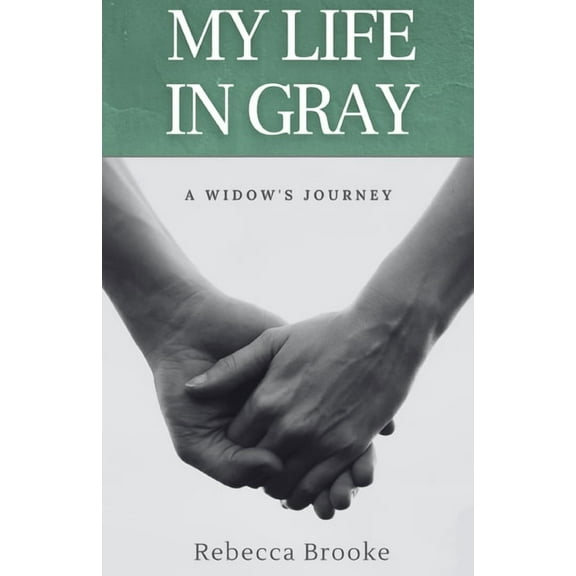 My Life in Gray: A Widow's Journey (Paperback)