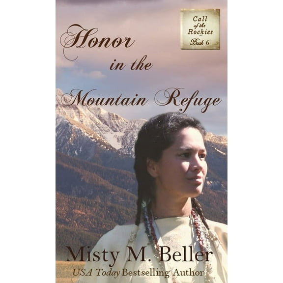 Call of the Rockies Honor in the Mountain Refuge, Book 6, (Hardcover)