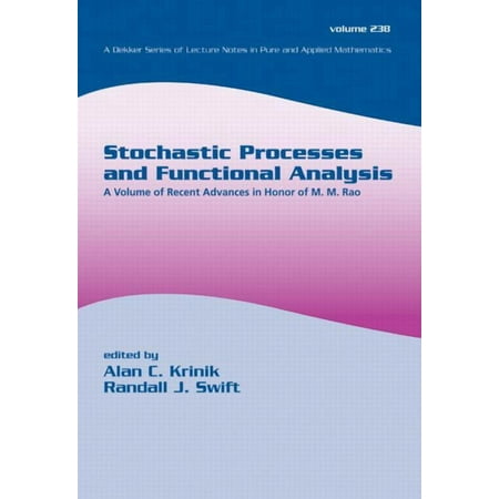Lecture Notes in Pure and Applied Mathem Stochastic Processes and Functional Analysis: A Volume of Recent Advances in Honor of M. M. Rao Book 238 (Hardcover)