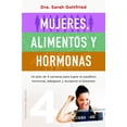 thumbnail image 1 of Libro Mujeres, Alimentos Y Hormonas Tapa Blanda, Autor Sarah Gottfried, Editorial Ediciones Obelisco, 1 of 2