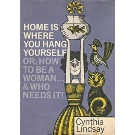 Home is Where You Hang Yourself; or, How To Be a Woman - (Best Way To Hang Yourself)