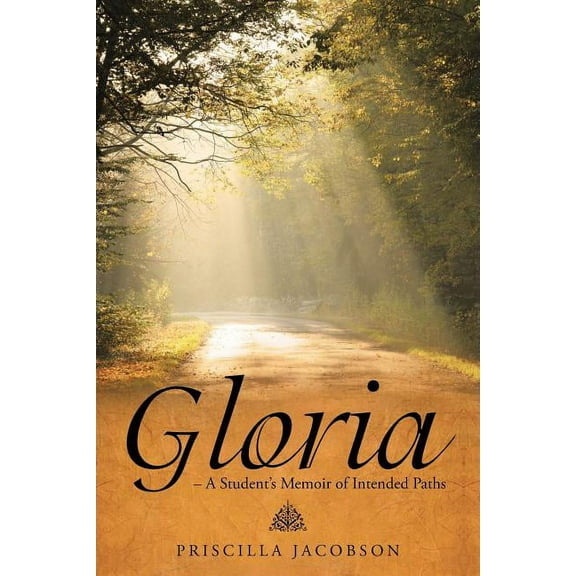 Gloria : A Student?s Memoir of Intended Paths