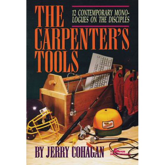 Pre-Owned The Carpenter's Tools: 12 Contemporary Monologues on the Disciples (Paperback) 0834190591 9780834190597