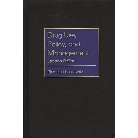 Drug Use, Policy, and Management: Second Edition, (Hardcover)