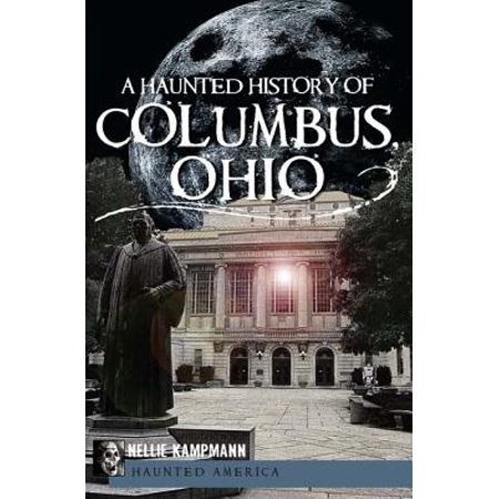 A Haunted History of Columbus, Ohio