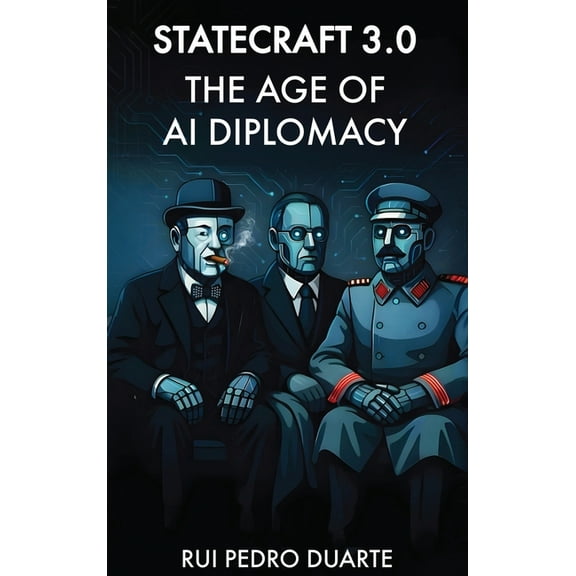 Statecraft 3.0: The Age of AI Diplomacy, (Hardcover)