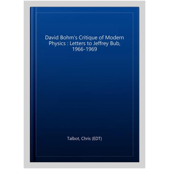 Pre-Owned David Bohm's Critique of Modern Physics: Letters to Jeffrey Bub, 1966-1969 (Hardcover)